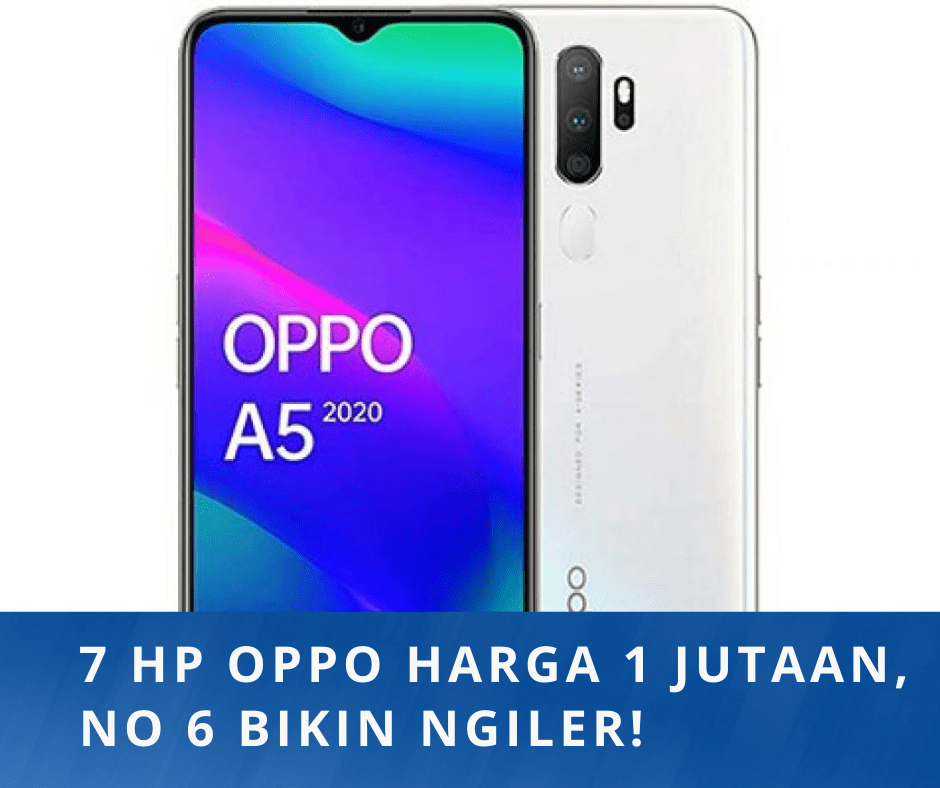 7 HP OPPO Harga 1 Jutaan, No 6 Bikin Ngiler!