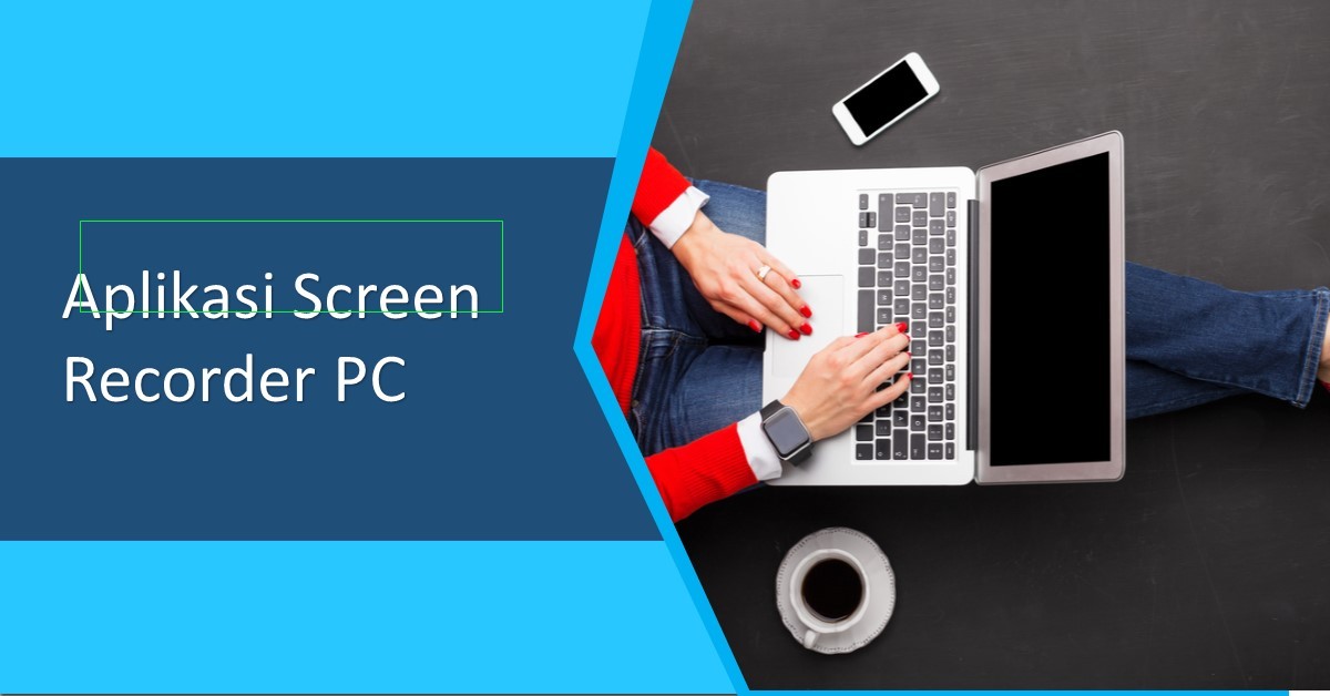 Download 7 Software Aplikasi Screen Recorder PC, Keren!