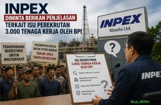 INPEX Diminta Berikan Penjelasan Terkait Isu Perekrutan 3.000 Tenaga Kerja oleh BPI