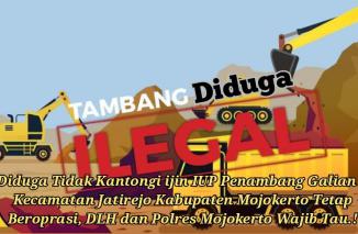 Penambang Galian C Kecamatan Jatirejo Kabupaten Mojokerto, Diduga Tidak Kantongi Ijin IUP; DLH dan Polres Mojokerto Wajib Tau