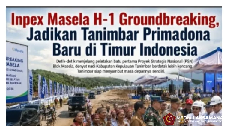 inpex masela h-1 groundbreaking, jadikan tanimbar primadona baru di timur indonesia
