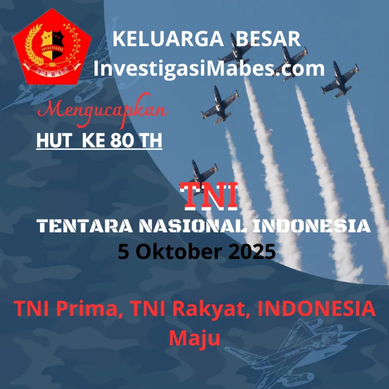 Keluarga Besar InvestigasiMabes.com Ucapkan Selamat HUT TNI ke-80: &quot;TNI Patriot NKRI, Pengawal Kedaulatan Rakyat