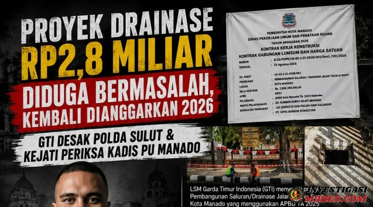 Proyek Drainase Rp 2,8 Miliar Diduga Bermasalah, Kembali Dianggarkan 2026 - GTI Desak Polda Sulut & Kejari Periksa Kadis PU Manado